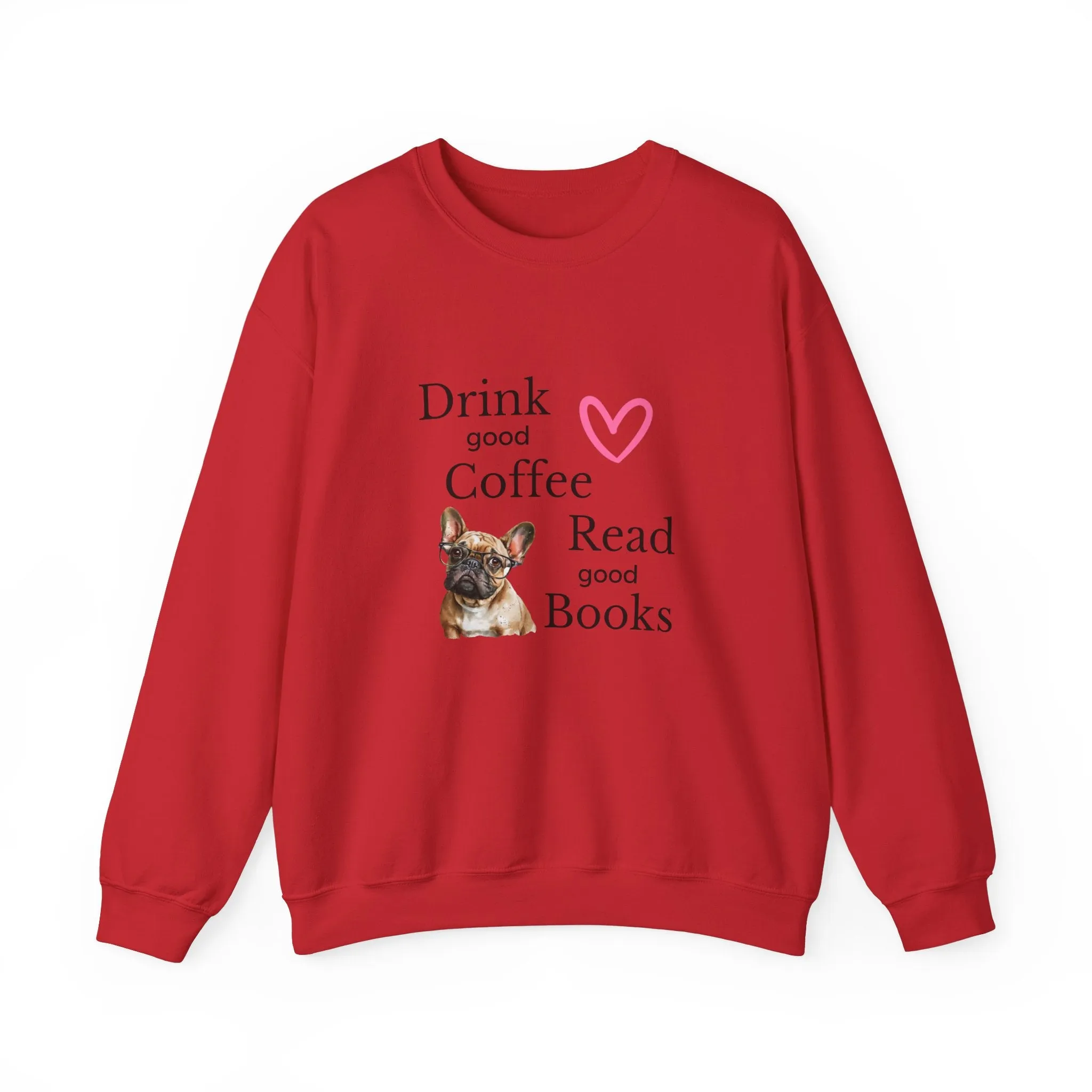 Drink Coffee Read Good Books Frenchie Style Crewneck Pullover Sweatshirt