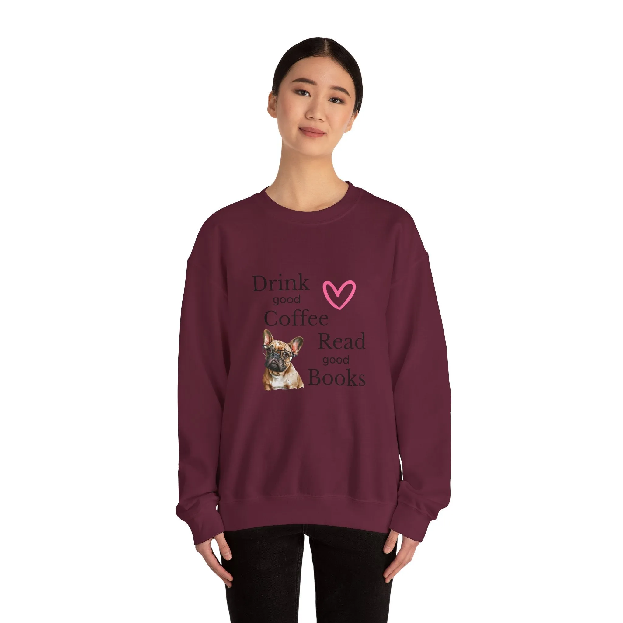 Drink Coffee Read Good Books Frenchie Style Crewneck Pullover Sweatshirt