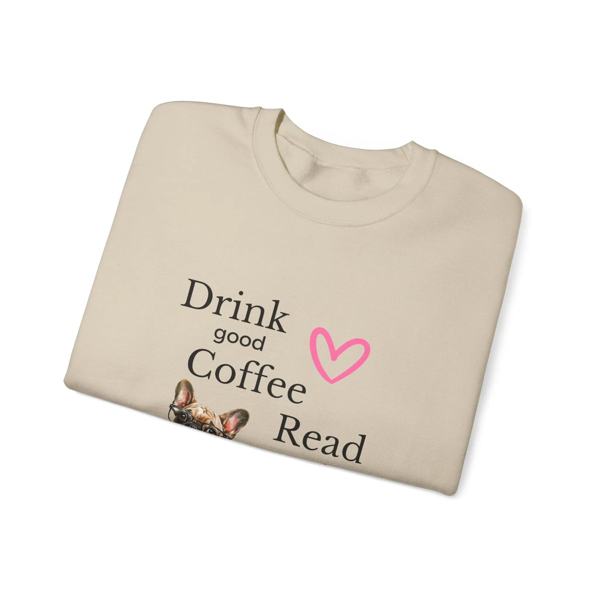 Drink Coffee Read Good Books Frenchie Style Crewneck Pullover Sweatshirt