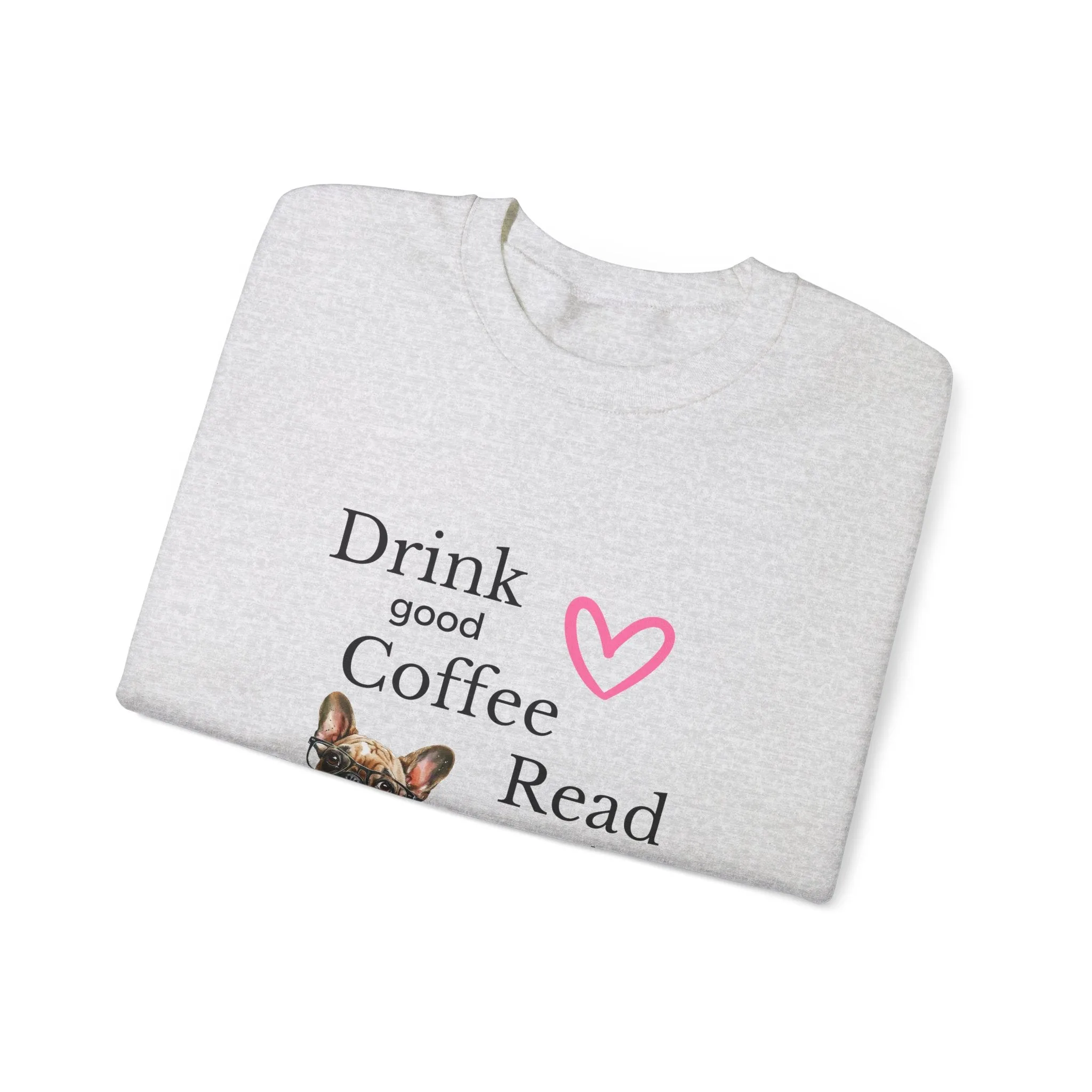 Drink Coffee Read Good Books Frenchie Style Crewneck Pullover Sweatshirt