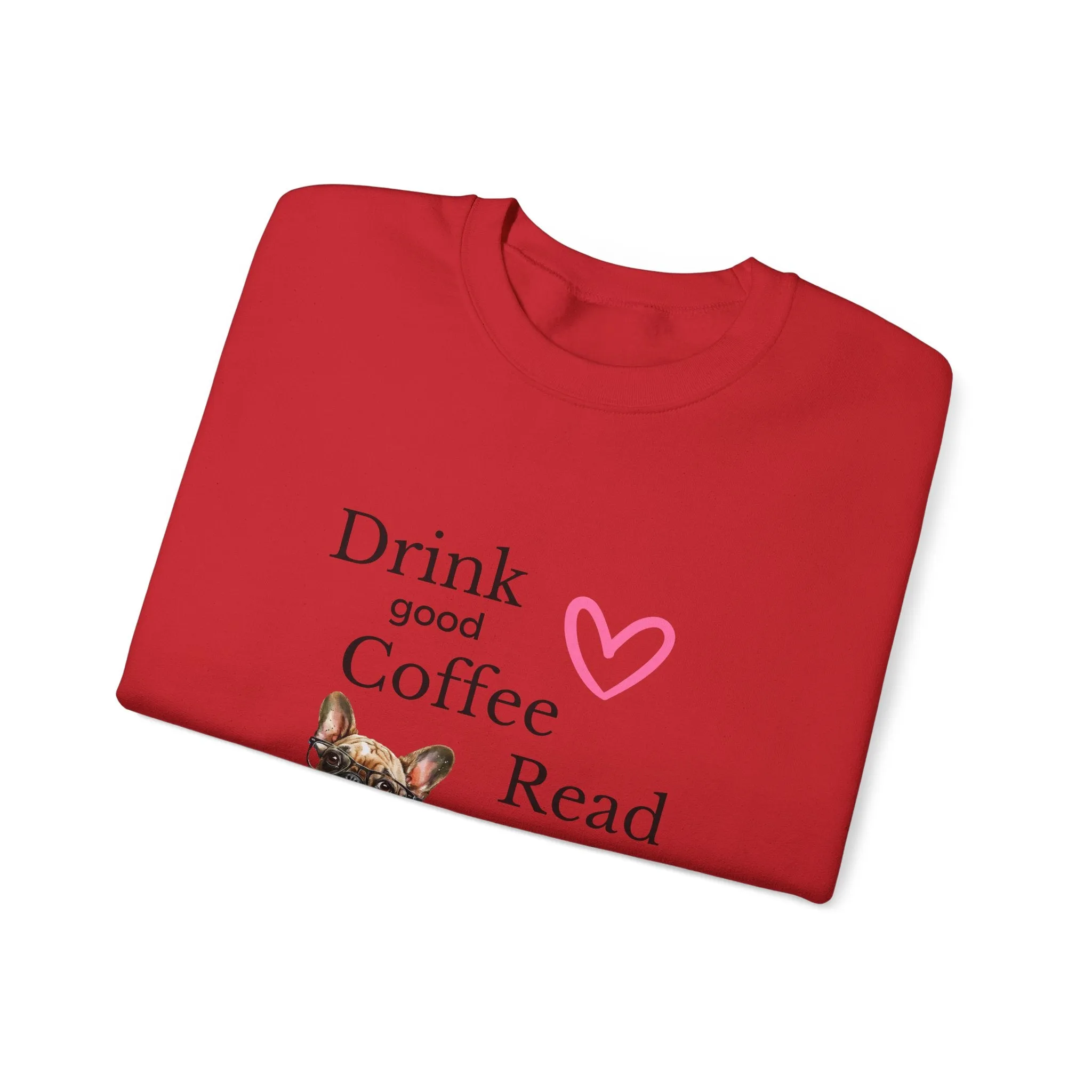 Drink Coffee Read Good Books Frenchie Style Crewneck Pullover Sweatshirt