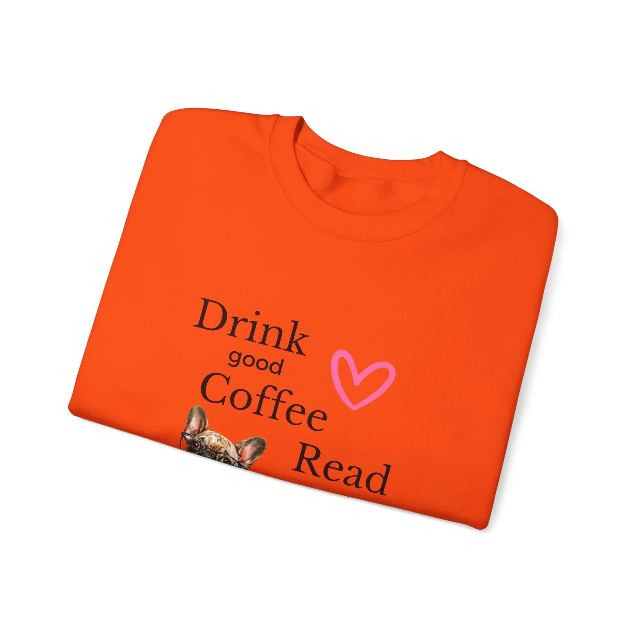 Drink Coffee Read Good Books Frenchie Style Crewneck Pullover Sweatshirt