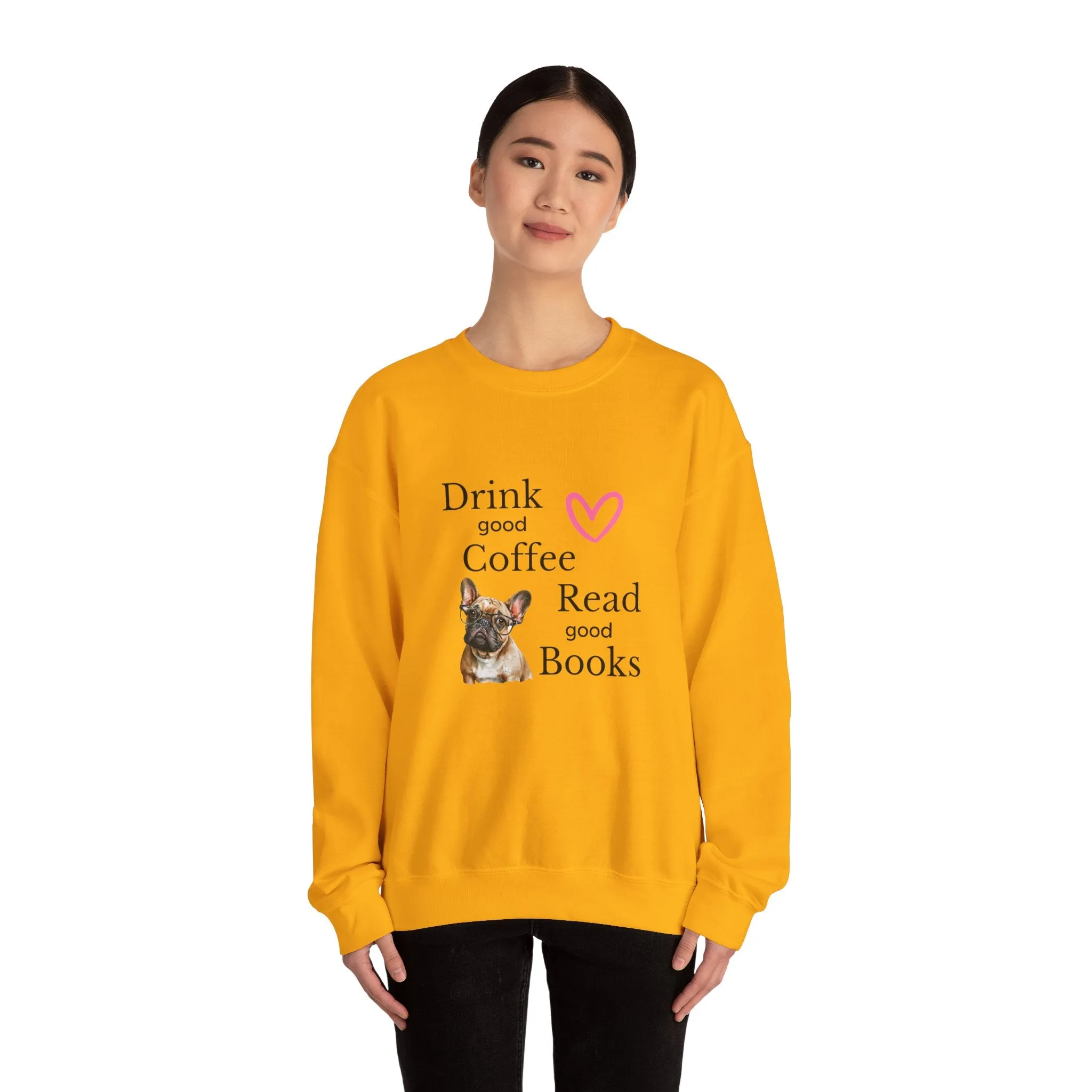 Drink Coffee Read Good Books Frenchie Style Crewneck Pullover Sweatshirt