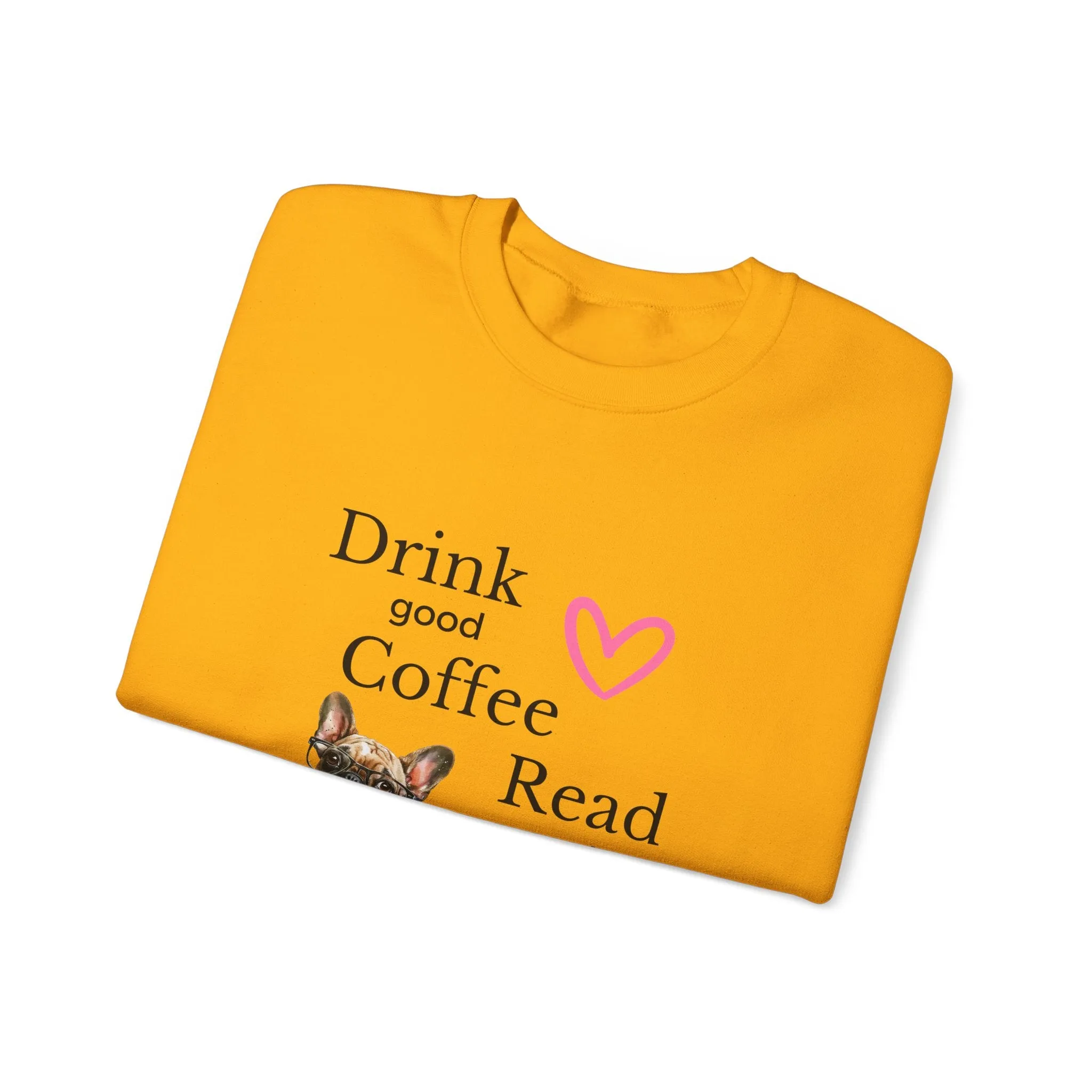 Drink Coffee Read Good Books Frenchie Style Crewneck Pullover Sweatshirt