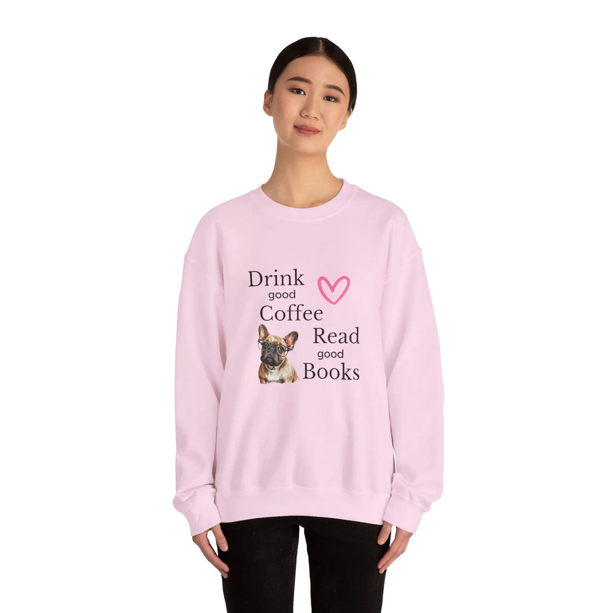 Drink Coffee Read Good Books Frenchie Style Crewneck Pullover Sweatshirt