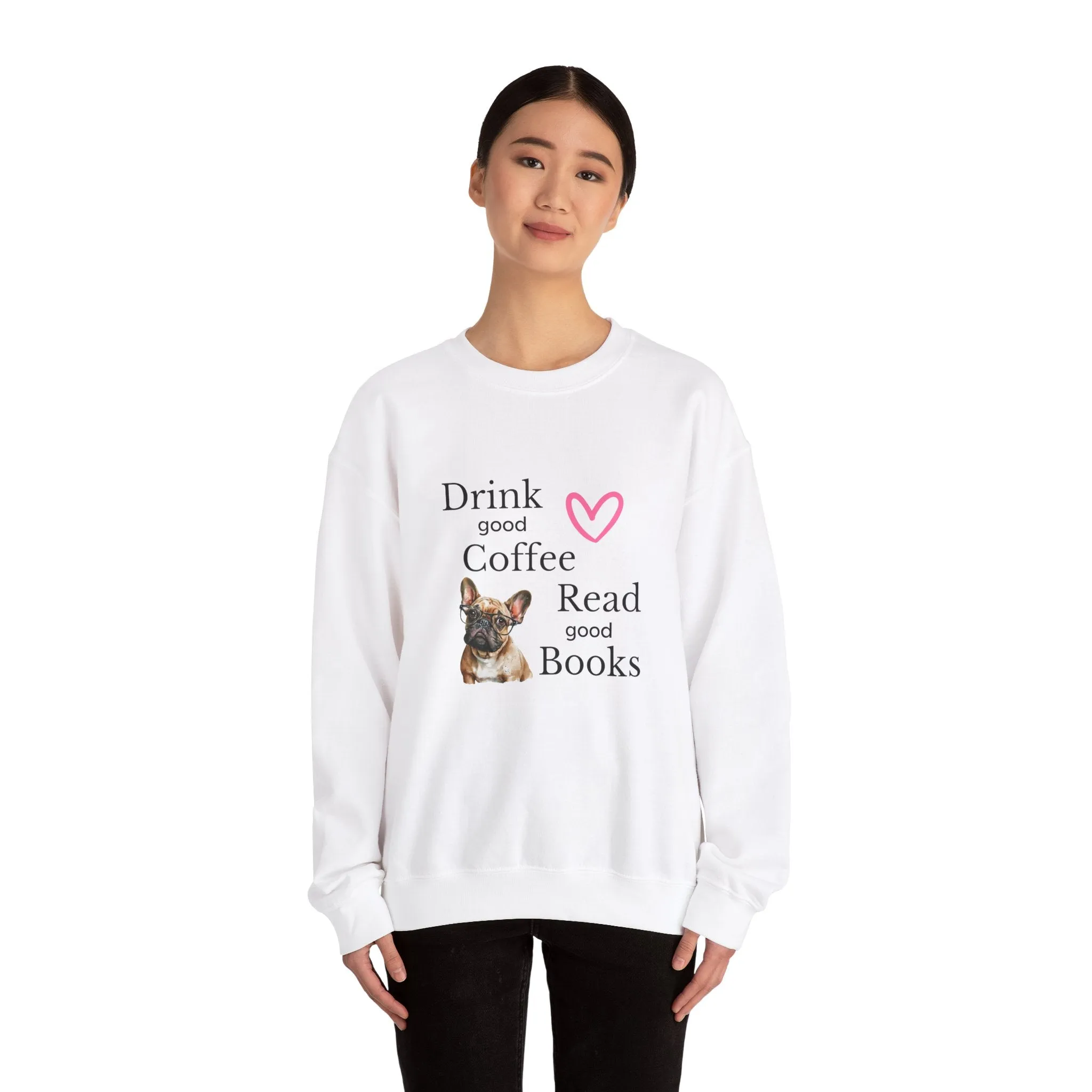 Drink Coffee Read Good Books Frenchie Style Crewneck Pullover Sweatshirt